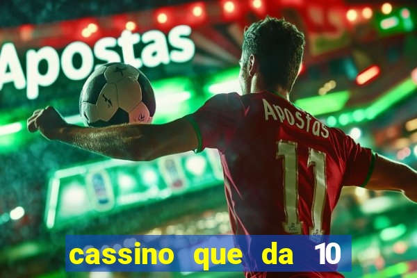 cassino que da 10 reais no cadastro